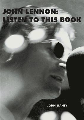 John Lennon: Listen To This Book av John Blaney, John Blaney