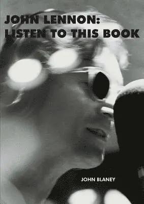 John Blaney - John Lennon: Listen To This Book, Häftad. Tillgänglighet: Lägg i varukorg