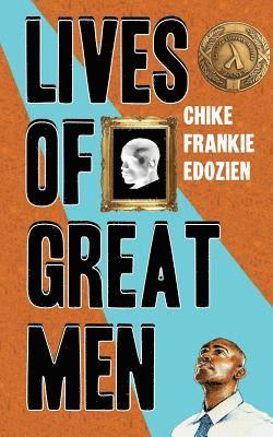 Chike Frankie Edozien - Lives of Great Men, Häftad