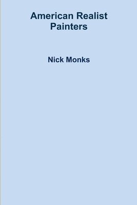 Nick Monks - American Realist Painters, Häftad. Tillgänglighet: Lägg i varukorg