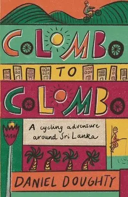 Colombo to Colombo : A Cycling Adventure Around Sri Lanka