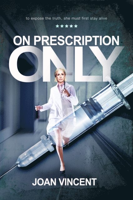 Julia Harrison - On Prescription Only: To Expose The Truth, She Must First Stay Alive, E-bok