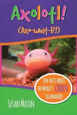 Susan Mason - Axolotl!, Häftad