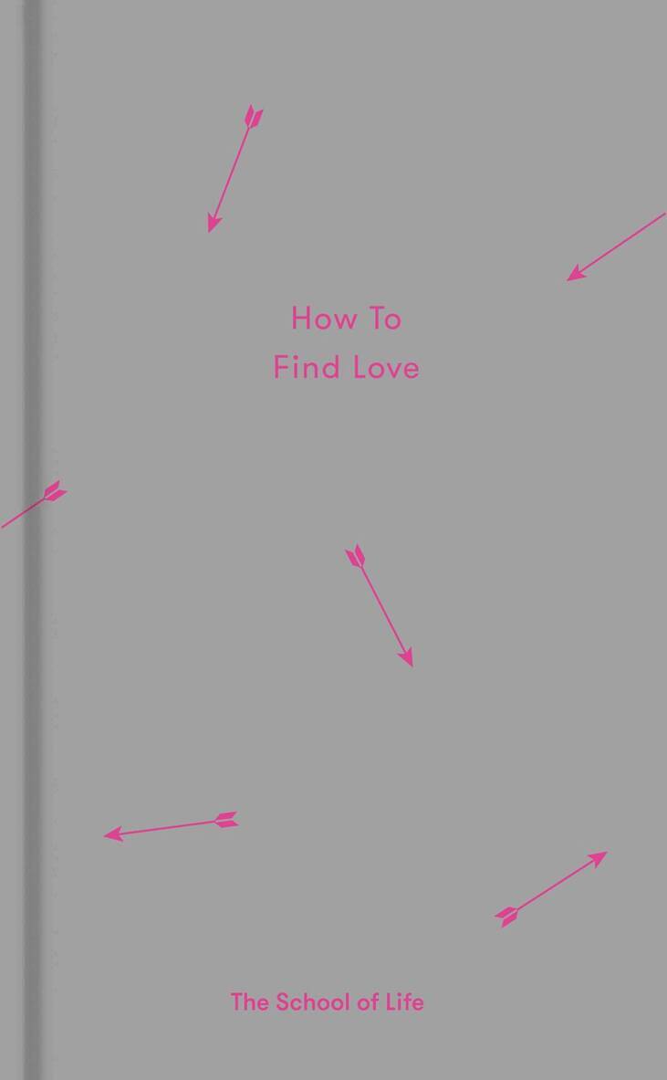 The School of Life, Alain de Botton - How to Find Love, Inbunden