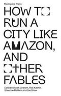 How to Run a City Like Amazon, and Other Fables