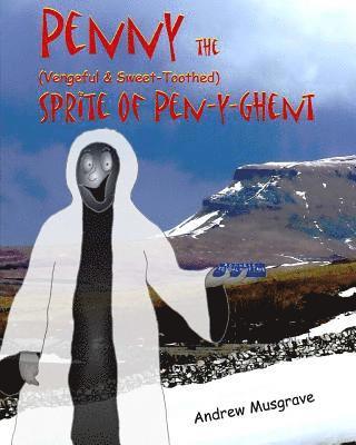 Andrew Musgrave - Penny, the (Vengeful & Sweet-Toothed) Sprite of Pen-y-Ghent, Häftad