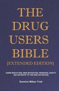 The Drug Users Bible [Extended Edition]