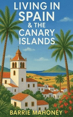 Barrie Mahoney - Living in Spain and the Canary Islands, Häftad