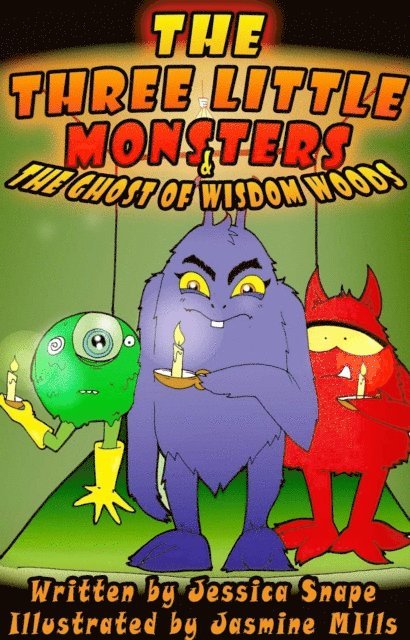 Jessica Snape - Three Little Monsters & The Ghost of Wisdom Woods, E-bok