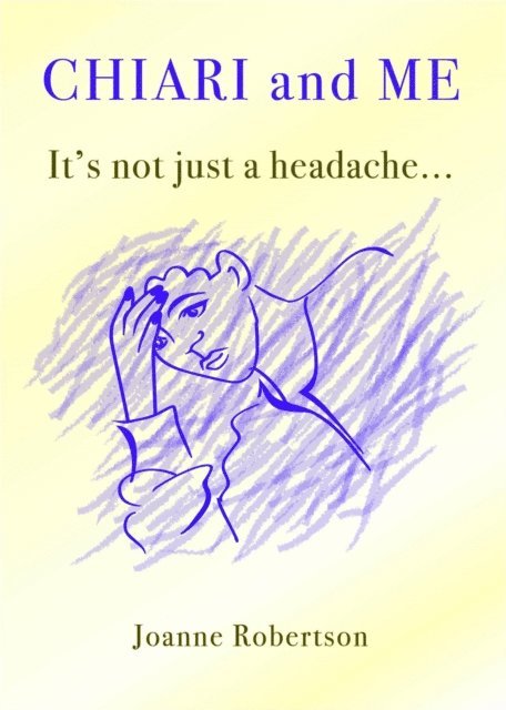 Joanne Robertson - Chiari and Me - It's Not Just A Headache, E-bok
