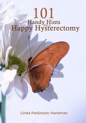 Linda Parkinson-Hardman - 101 Handy Hints for a Happy Hysterectomy, Häftad. Tillgänglighet: Lägg i varukorg
