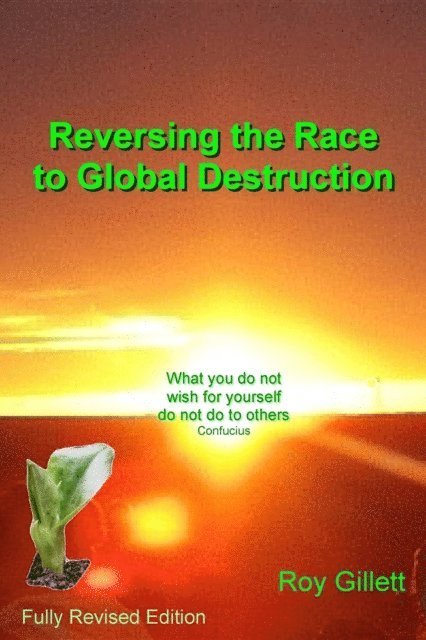 Roy Gillett - Reversing the Race to Global Destruction, E-bok
