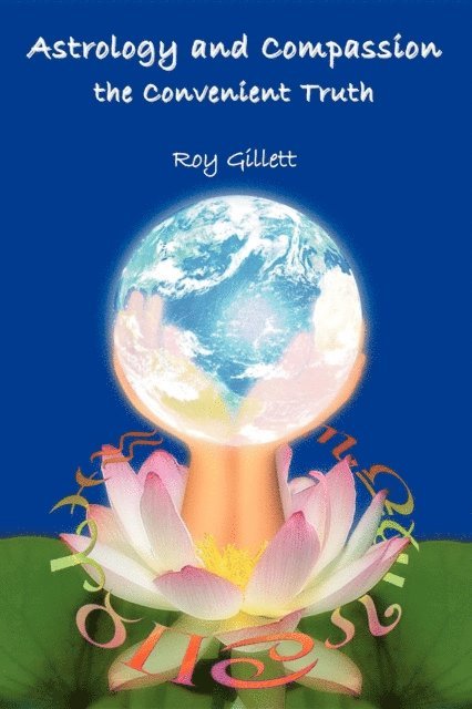 Roy Gillett - Astrology and Compassion the Convenient Truth, E-bok