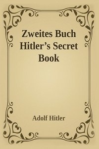 Zweite Zweites Buch (Hitler's Secret Book)