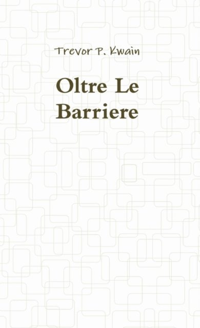 Trevor P. Kwain - Oltre Le Barriere, E-bok