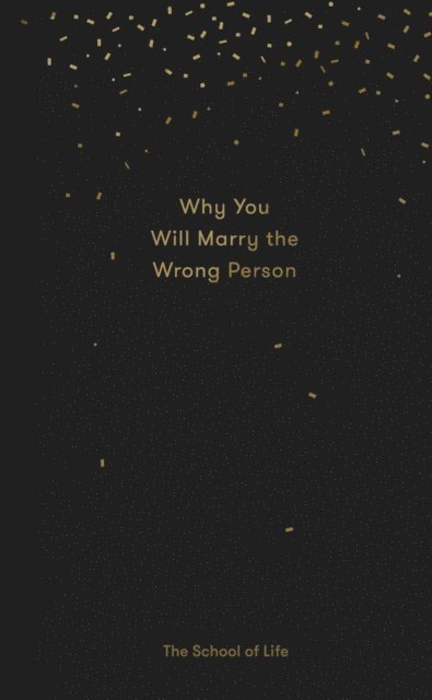 Why You Will Marry the Wrong Person