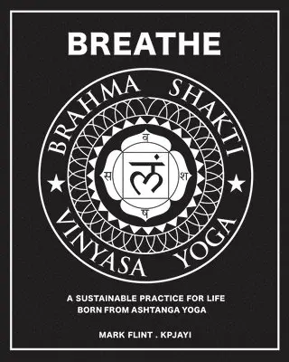 Mark Flint - Brahma Shakti Vinyasa Yoga. A sustainable practice for life. Born from Ashtanga, Häftad. Tillgänglighet: Lägg i varukorg