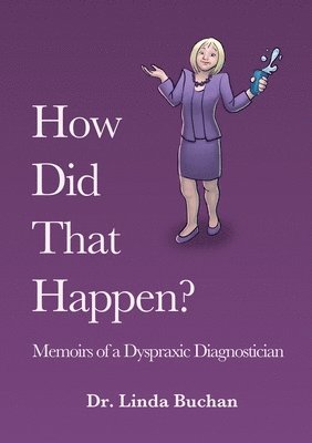 Linda Buchan - How Did That Happen: Memoirs of a Dyspraxic Diagnostician, Häftad