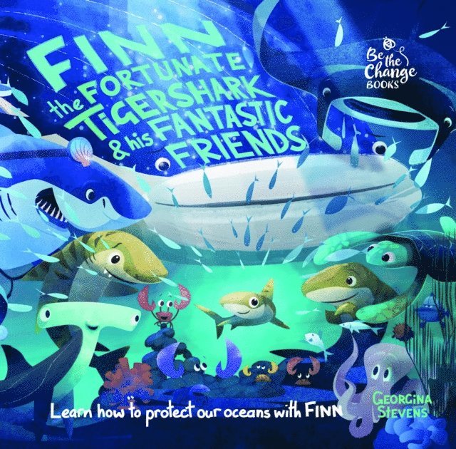 Georgina Stevens - Finn the Fortunate Tiger Shark and His Fantastic Friends, E-bok