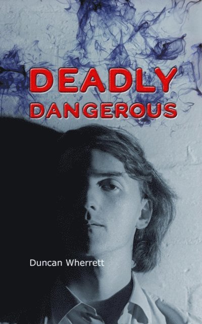 Duncan Wherrett - Deadly Dangerous, E-bok