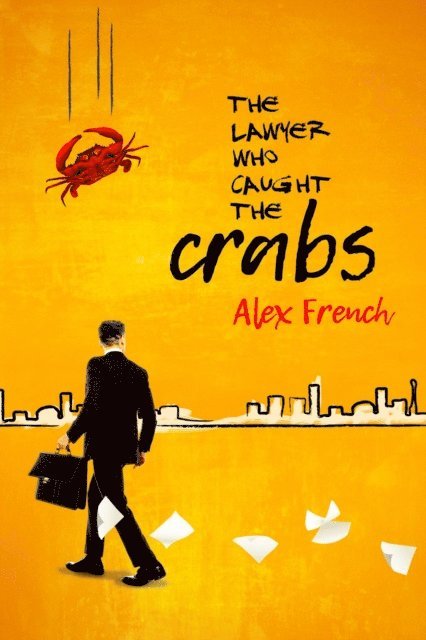Alex French - Lawyer Who Caught The Crabs, E-bok