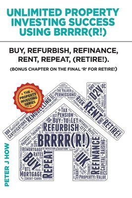 Peter J How - Unlimited Property Investing Success Using BRRRR(R!), Häftad