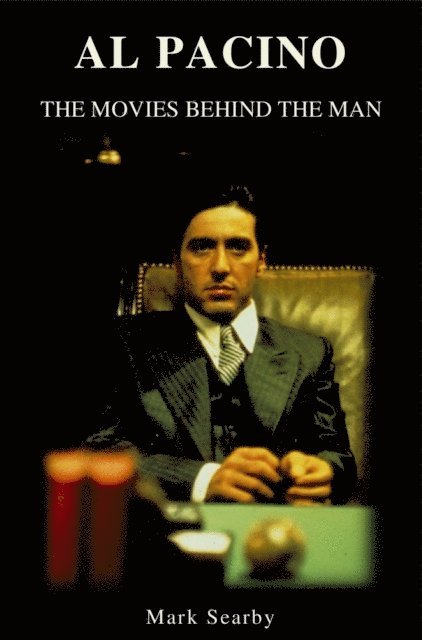 Mark Searby - Al Pacino: The Movies Behind The Man, E-bok