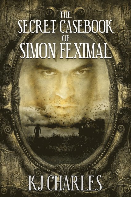 KJ Charles - Secret Casebook of Simon Feximal, E-bok