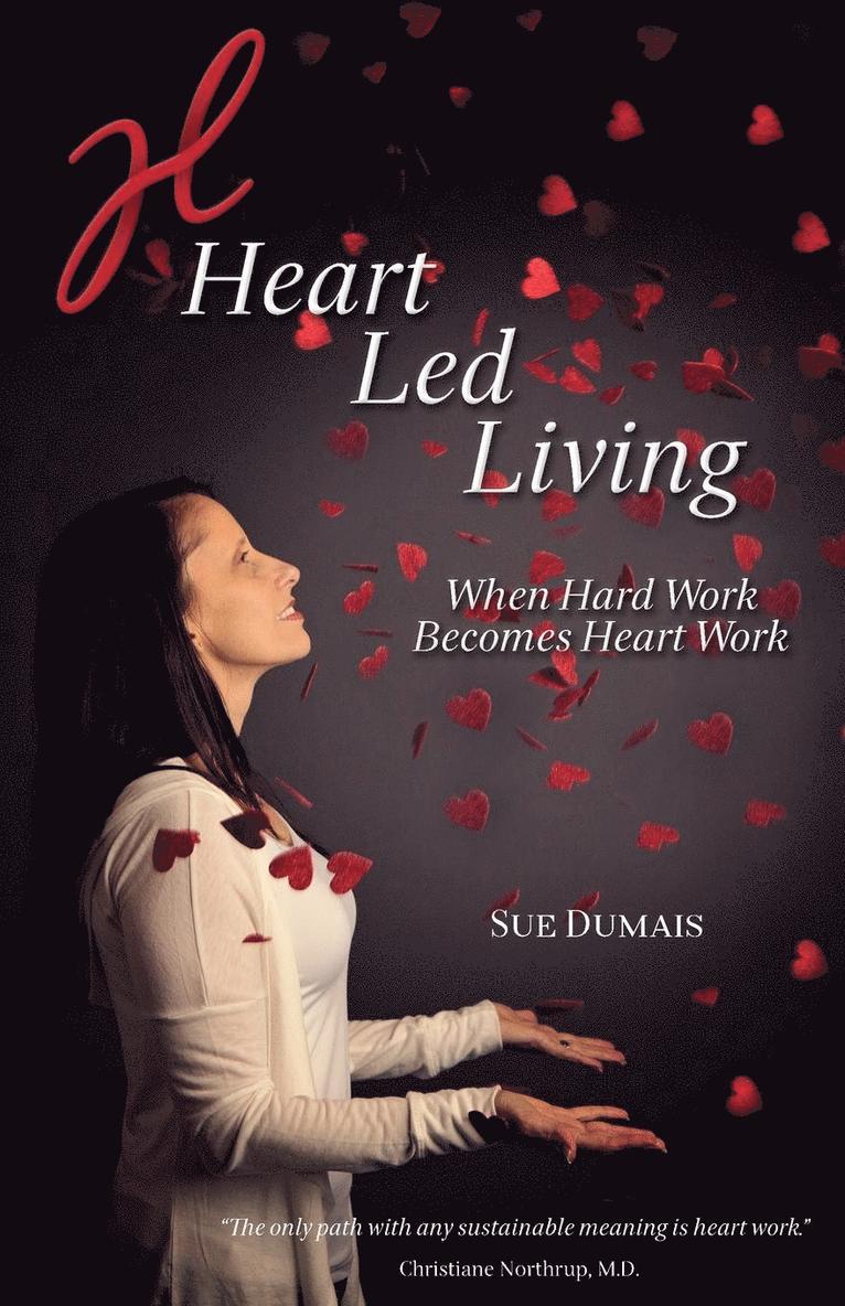 Sue Dumais - Heart Led Living, Häftad. Tillgänglighet: Lägg i varukorg