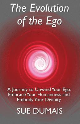 Sue Dumais - Evolution of the Ego, Häftad. Tillgänglighet: Lägg i varukorg