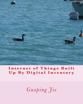 Guoping Jie - Internet of Things Built Up By Digital Inventory, Häftad. Tillgänglighet: Lägg i varukorg