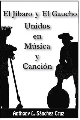 Anthony L. Sanchez Cruz - El jíbaro y el gaucho unidos en música y canción, Häftad. Tillgänglighet: Lägg i varukorg