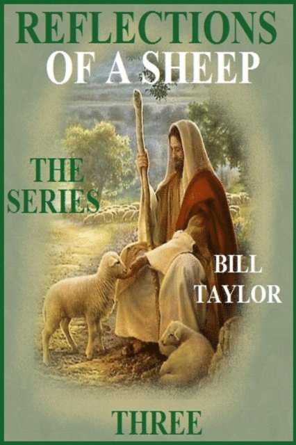 Bill Taylor - Reflections Of A Sheep - The Series - Book Three, E-bok
