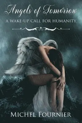 Michel Fournier - Angels of Tomorrow - A Wake-Up Call for Humanity, Häftad. Tillgänglighet: Tillfälligt slut