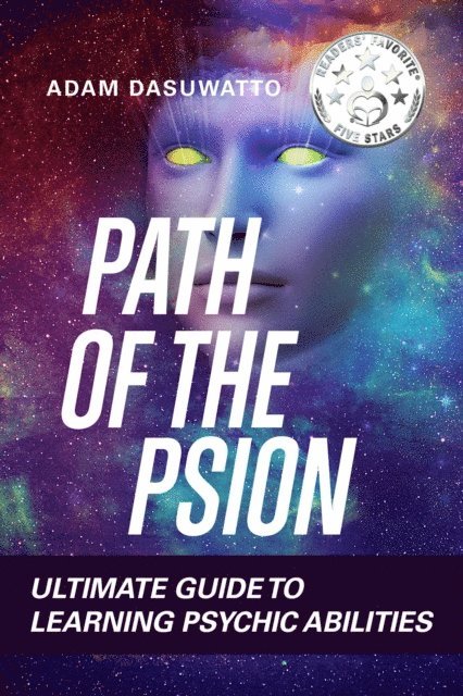 Adam Watt - Psychic: Path of the Psion Ultimate Guide To Learning Psychic Abilities, E-bok