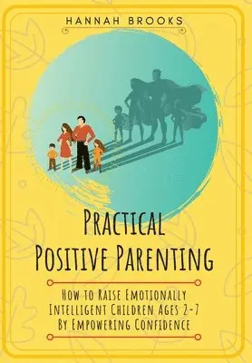 Hannah Brooks - Practical Positive Parenting, Inbunden. Tillgänglighet: Tillfälligt slut