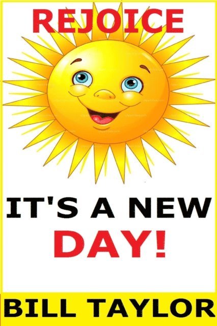 Bill Taylor - Rejoice - It's A New Day!, E-bok