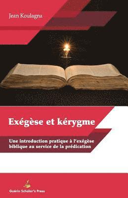 Jean Koulagna - EXÉGÈSE et KÉRYGME: Une introduction pratique et l'exégèse biblique au service de la prédication, Häftad