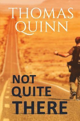 Thomas Quinn - Not Quite There, Häftad. Tillgänglighet: Lägg i varukorg