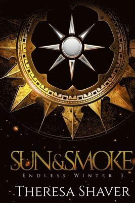 Theresa Shaver - Sun and Smoke: An Endless Winter Novel, Häftad