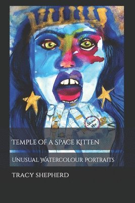 Tracy Shepherd - Temple of a Space Kitten: Unusual Watercolour Portraits, Häftad