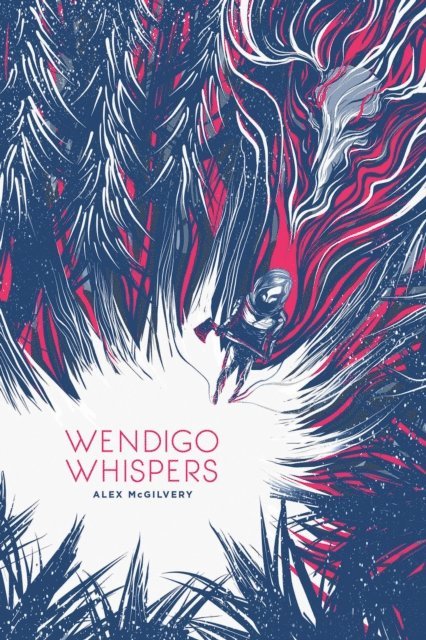 Alex McGilvery - Wendigo Whispers, E-bok