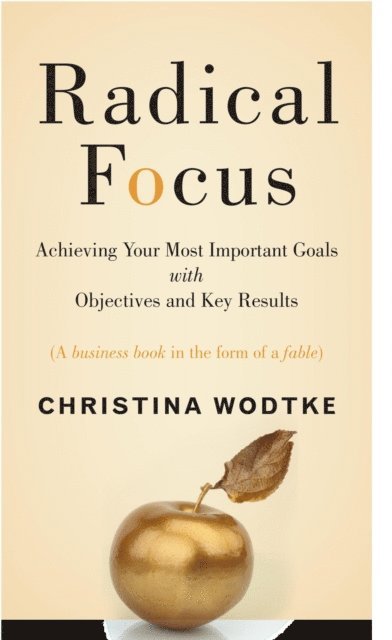 Christina Wodtke - Radical Focus, E-bok