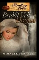 Miralee Ferrell - Finding Love in Bridal Veil, Oregon, Häftad. Tillgänglighet: Lägg i varukorg