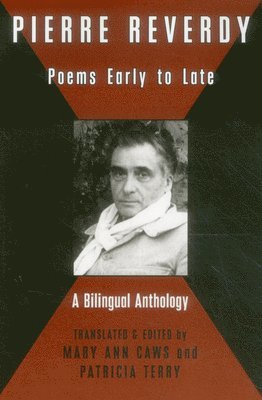 Pierre Reverdy, Mary Ann Caws - Pierre Reverdy: Poems Early to Late, Häftad