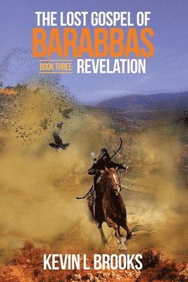 Kevin L. Brooks - The Lost Gospel of Barabbas: Revelation, Häftad