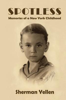 Sherman Yellen - Spotless: Memories of a New York Childhood, Häftad