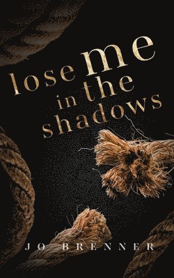 Jo Brenner - Lose Me in the Shadows, Häftad