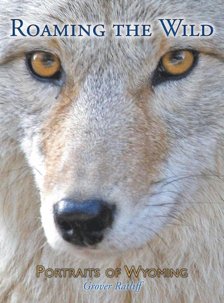 Grover C Ratliff - Roaming the Wild, Inbunden
