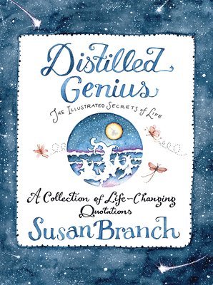 Susan Branch - Distilled Genius - A Collection of Life-Changing Quotations, Inbunden
